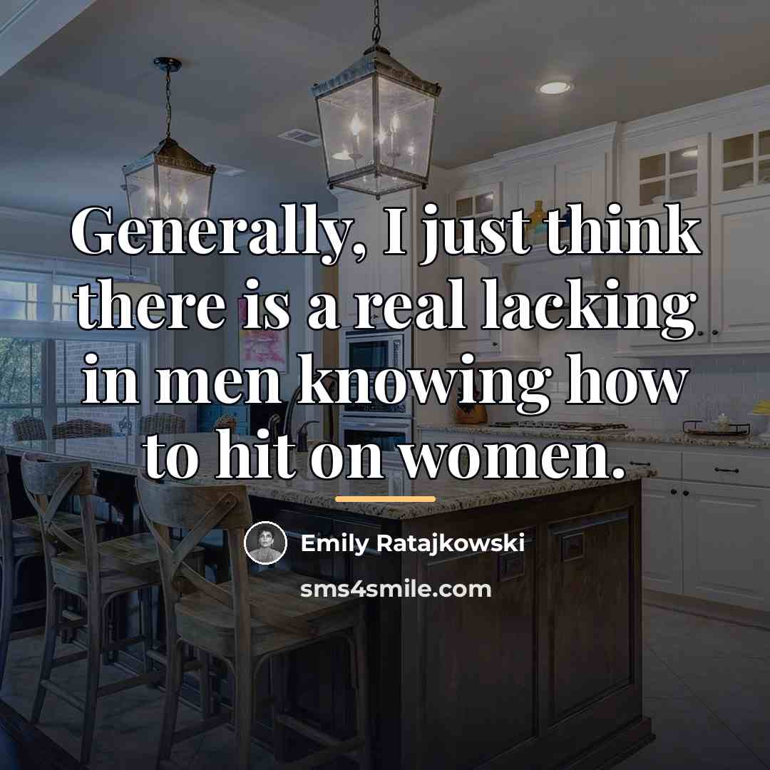 “Generally, I just think there is a real lacking in…” quote by Emily Ratajkowski