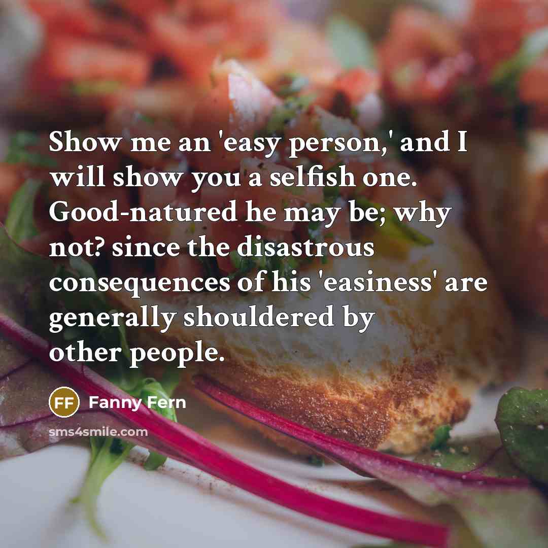 “Show me an 'easy person,' and I will show you…” quote by Fanny Fern