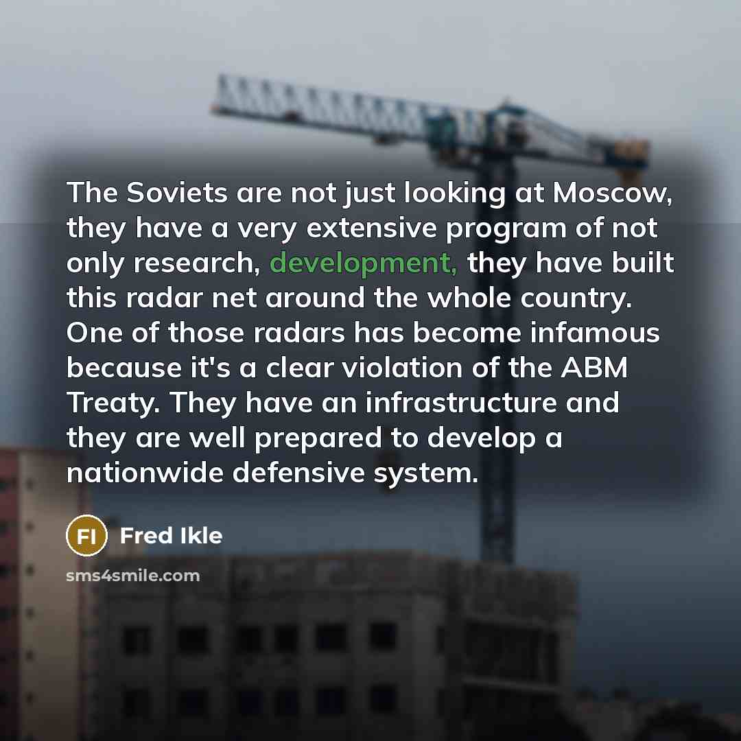 “The Soviets are not just looking at Moscow, they have…” quote by Fred Ikle