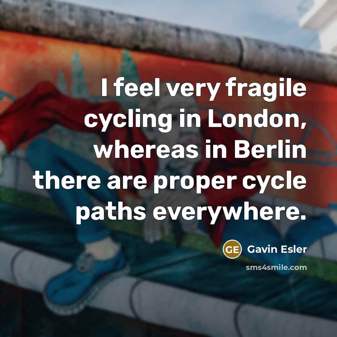 “I feel very fragile cycling in London, whereas in Berlin…” quote by Gavin Esler