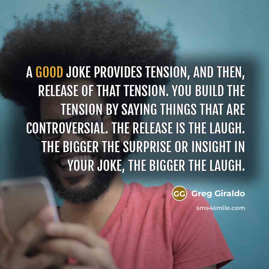 “A good joke provides tension, and then, release of that…” quote by Greg Giraldo