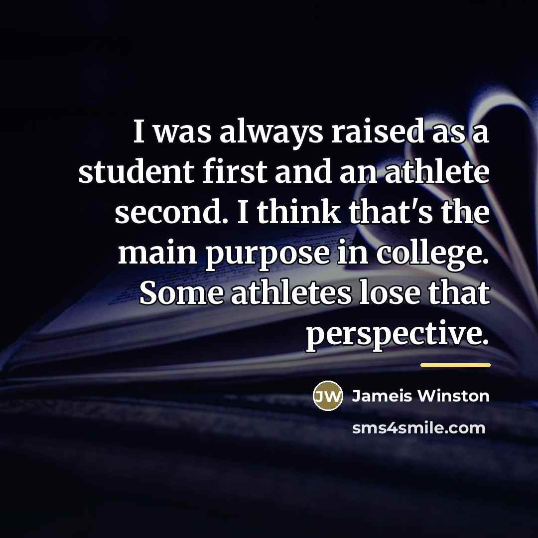 “I was always raised as a student first and an…” quote by Jameis Winston