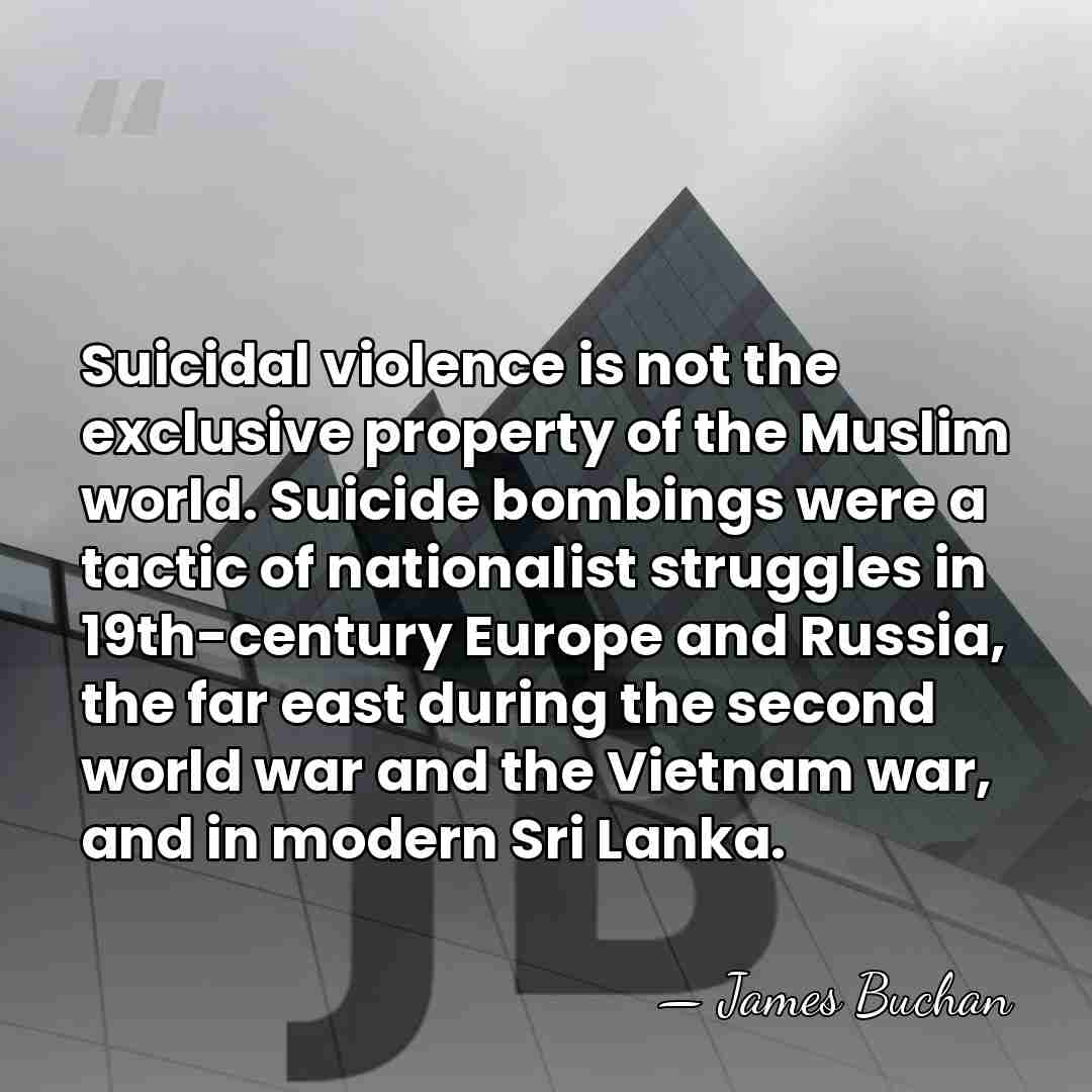 Suicidal violence is not the exclusive property of the Muslim world. Suicide&hellip; - James Buchan