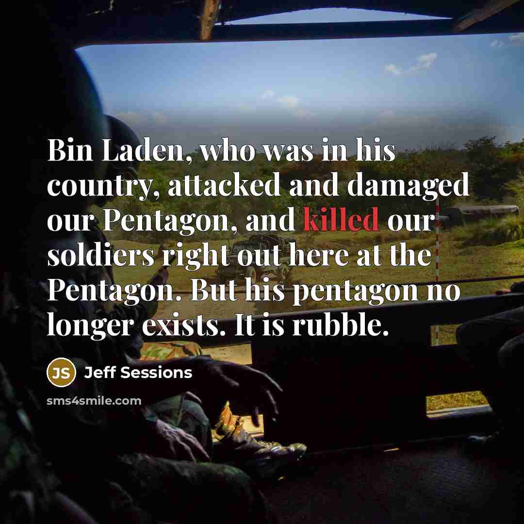 “Bin Laden, who was in his country, attacked and damaged…” quote by Jeff Sessions