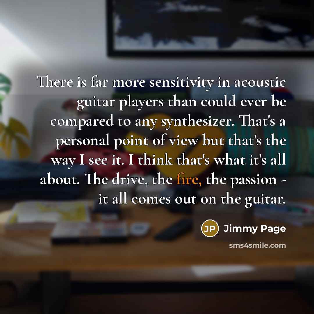 “There is far more sensitivity in acoustic guitar players than…” quote by Jimmy Page