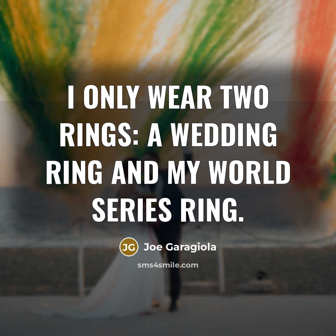 “I only wear two rings: a wedding ring and my…” quote by Joe Garagiola