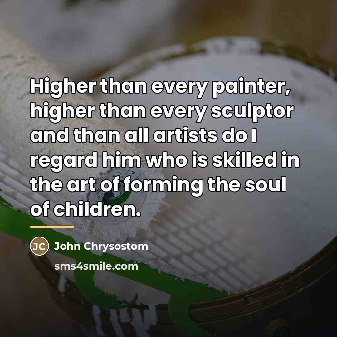 “Higher than every painter, higher than every sculptor and than…” quote by John Chrysostom