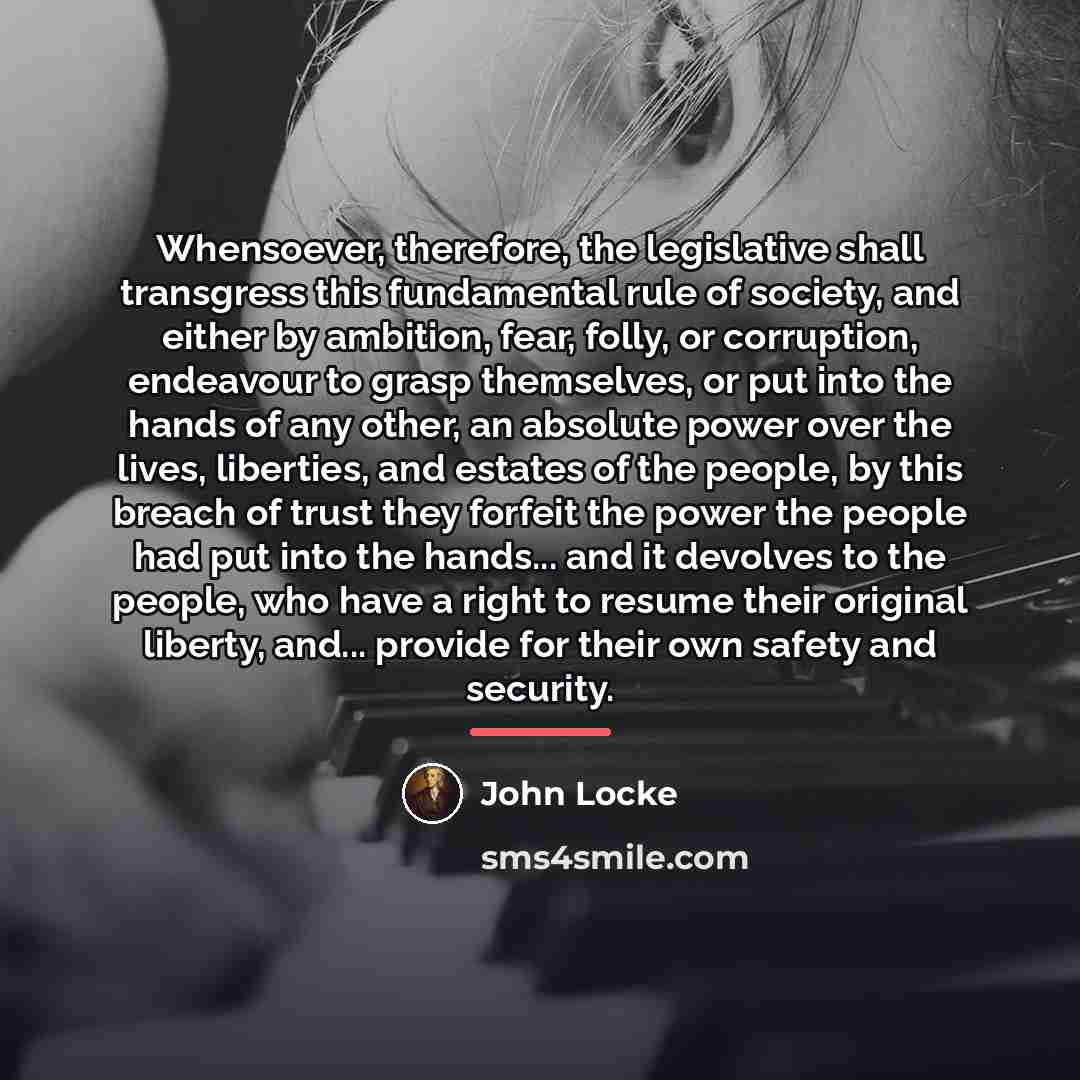 “Whensoever, therefore, the legislative shall transgress this fundamental rule of…” quote by John Locke