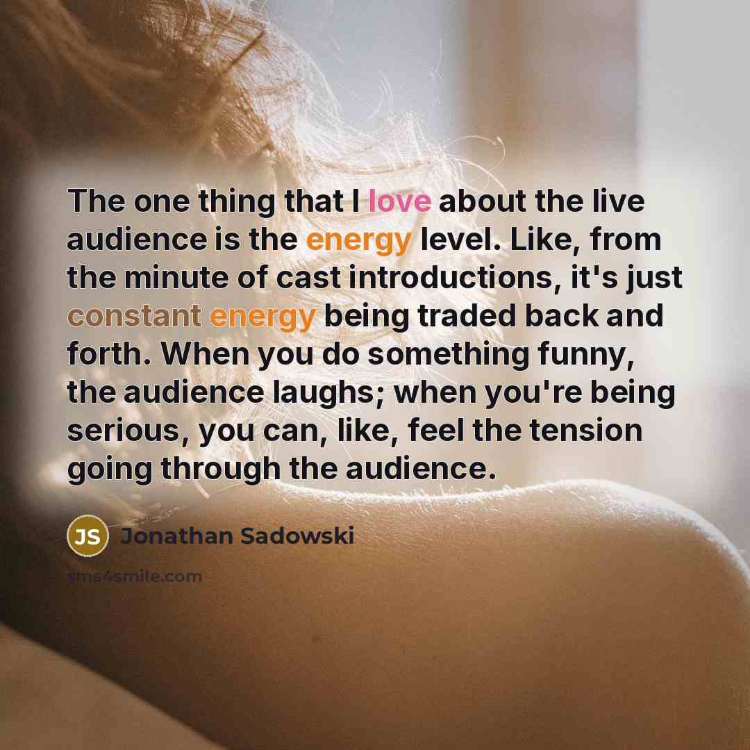 “The one thing that I love about the live audience…” quote by Jonathan Sadowski