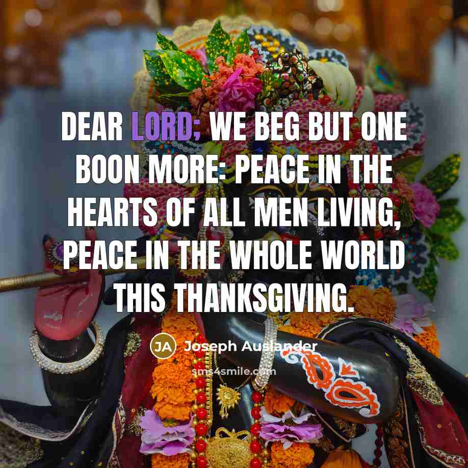 “Dear Lord; we beg but one boon more: Peace in…” quote by Joseph Auslander