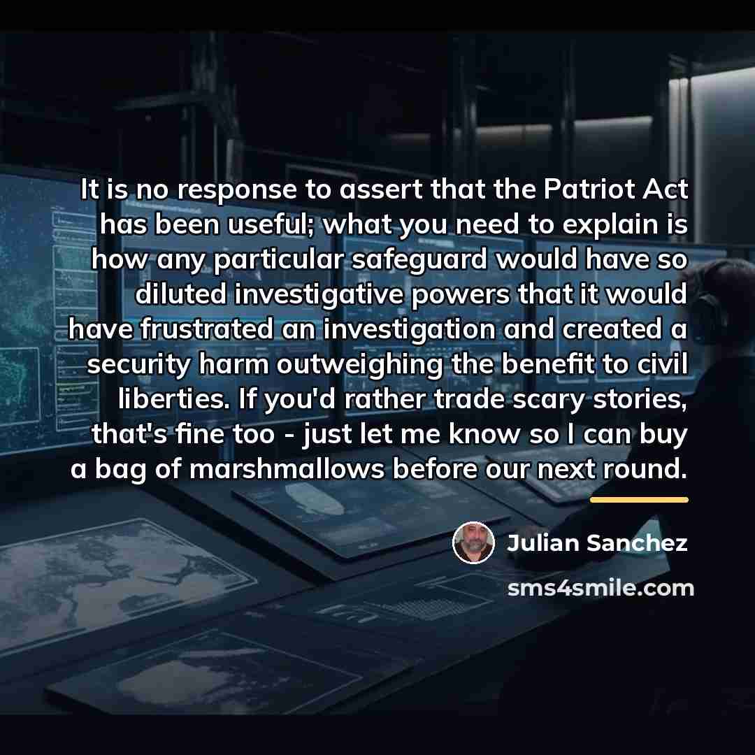 “It is no response to assert that the Patriot Act…” quote by Julian Sanchez