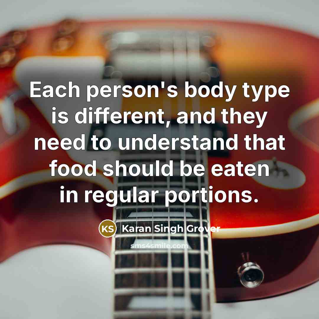 “Each person's body type is different, and they need to…” quote by Karan Singh Grover
