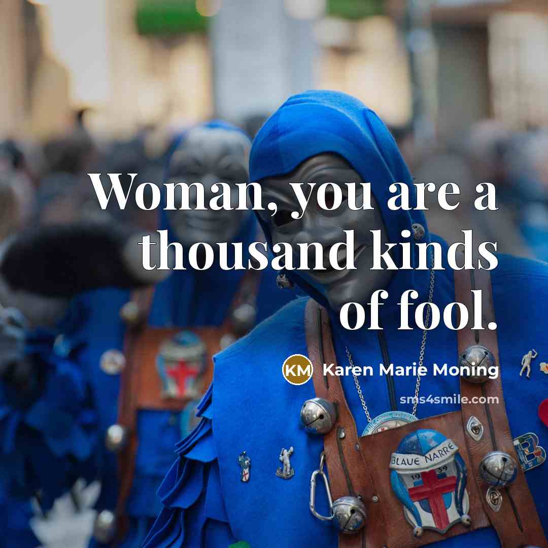 “Woman, you are a thousand kinds of fool.…” quote by Karen Marie Moning