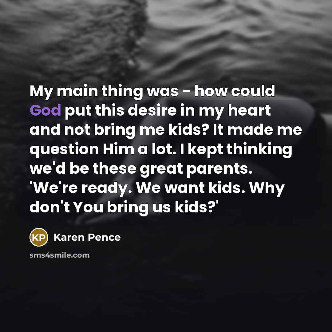 “My main thing was - how could God put this…” quote by Karen Pence