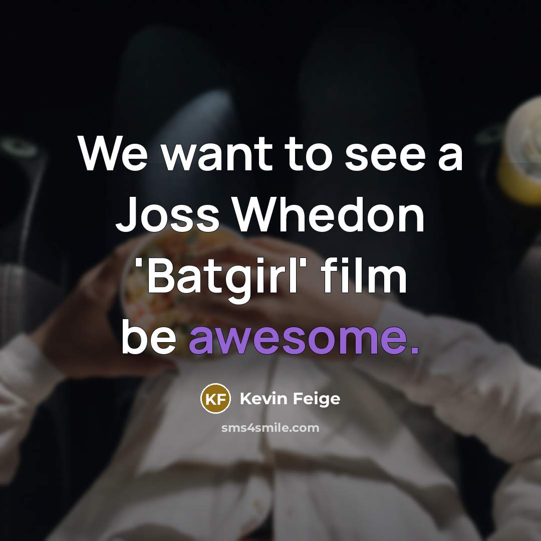 “We want to see a Joss Whedon 'Batgirl' film be…” quote by Kevin Feige