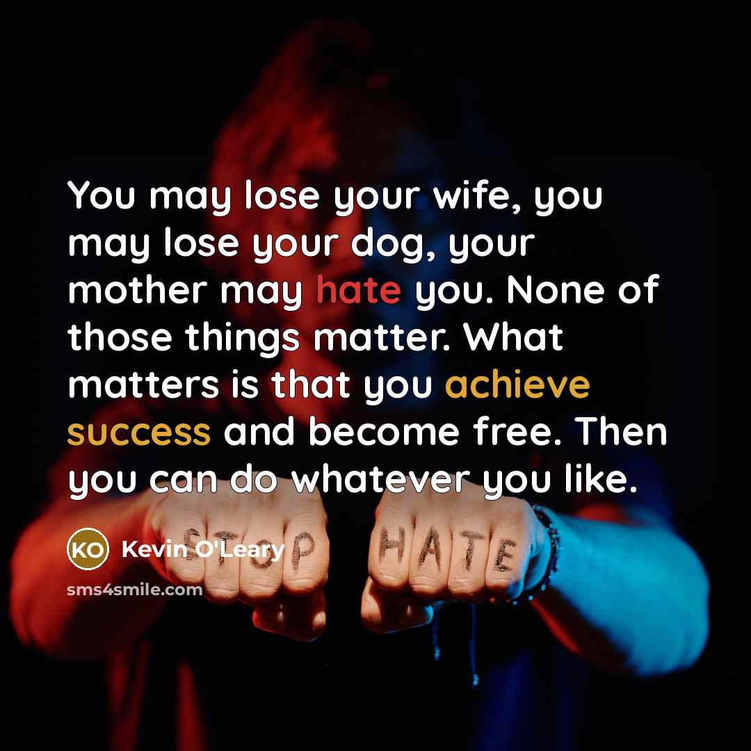 “You may lose your wife, you may lose your dog,…” quote by Kevin O'Leary
