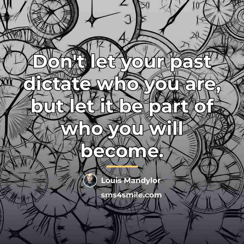 “Don't let your past dictate who you are, but let…” quote by Louis Mandylor