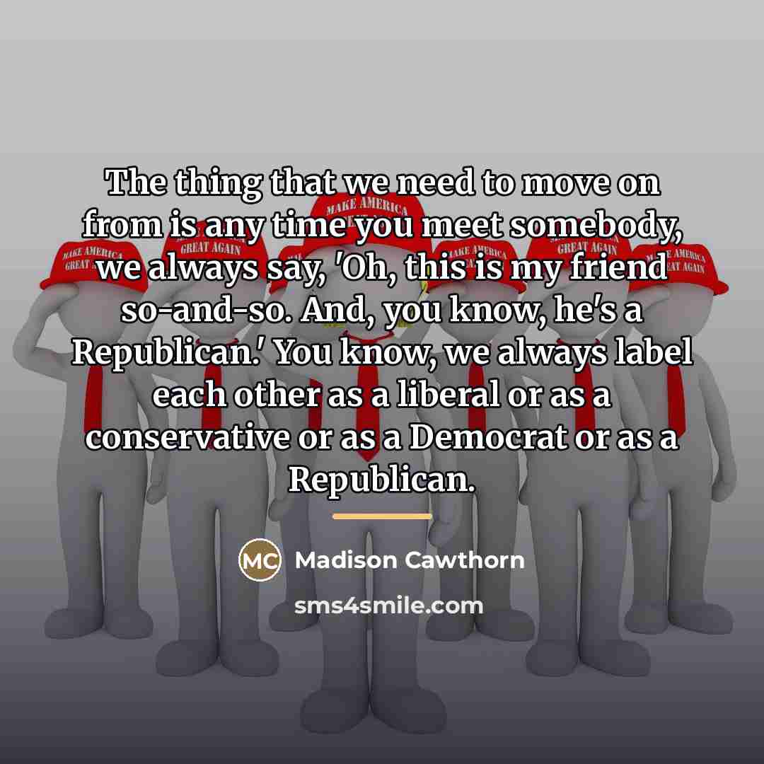 “The thing that we need to move on from is…” quote by Madison Cawthorn