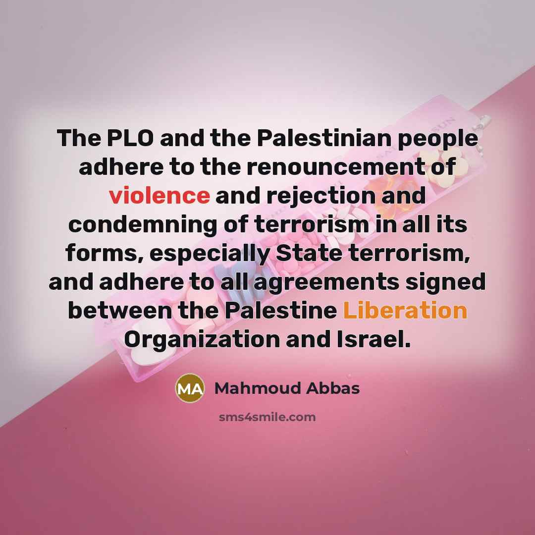 “The PLO and the Palestinian people adhere to the renouncement…” quote by Mahmoud Abbas