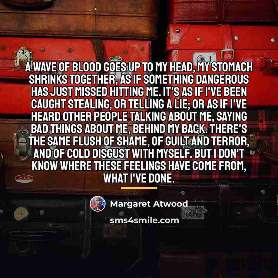 “A wave of blood goes up to my head, my…” quote by Margaret Atwood
