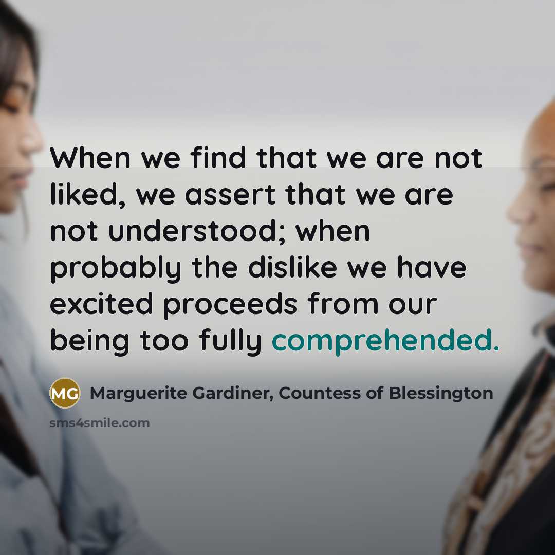 “When we find that we are not liked, we assert…” quote by Marguerite Gardiner, Countess of Blessington