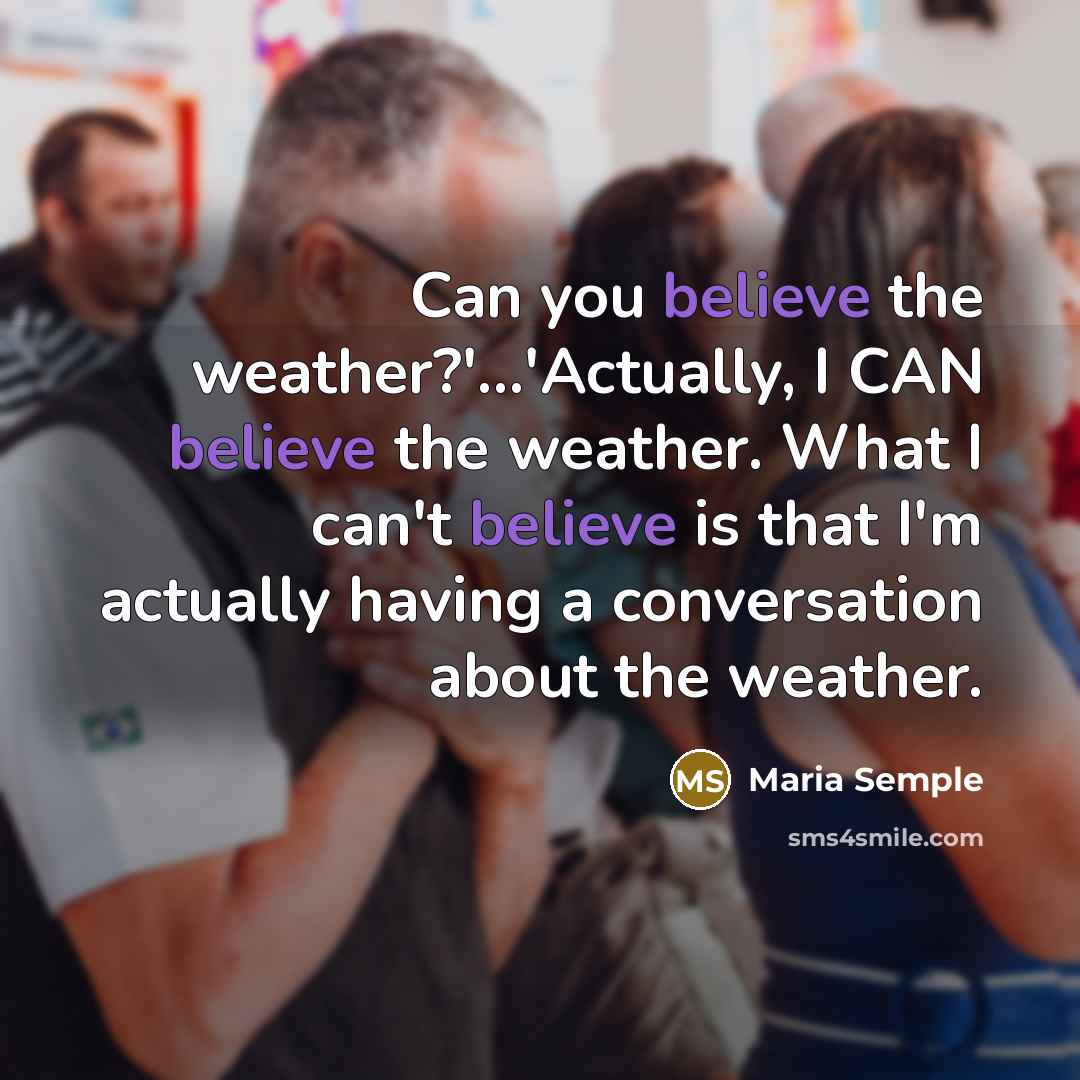 “Can you believe the weather?'...'Actually, I CAN believe the weather.…” quote by Maria Semple
