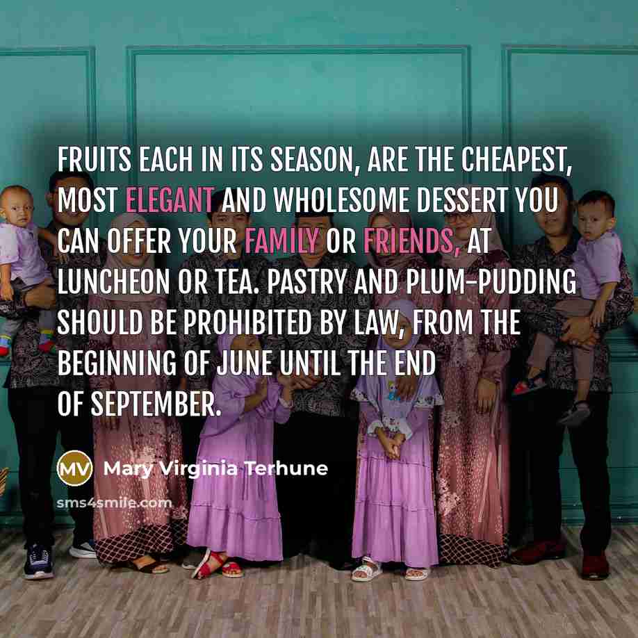“Fruits each in its season, are the cheapest, most elegant…” quote by Mary Virginia Terhune