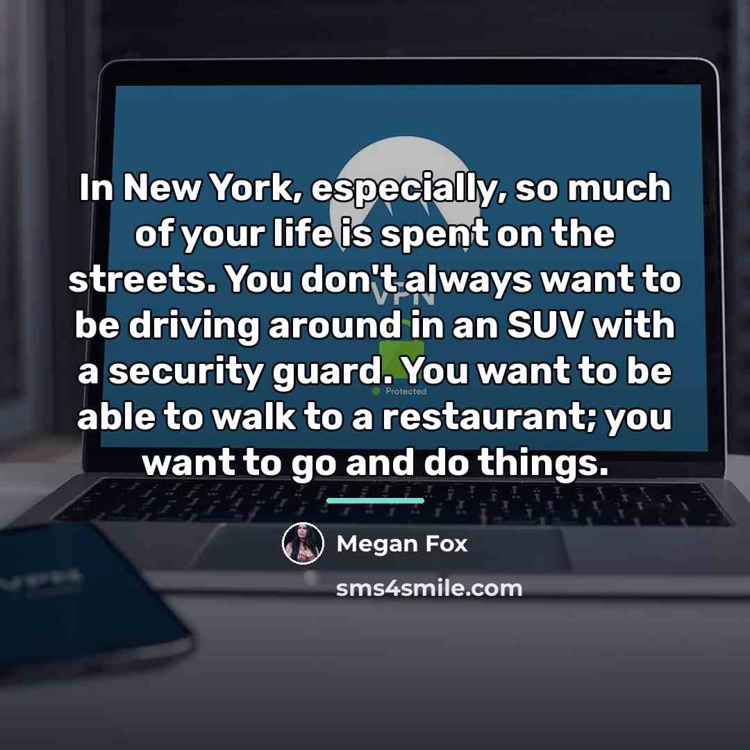 “In New York, especially, so much of your life is…” quote by Megan Fox