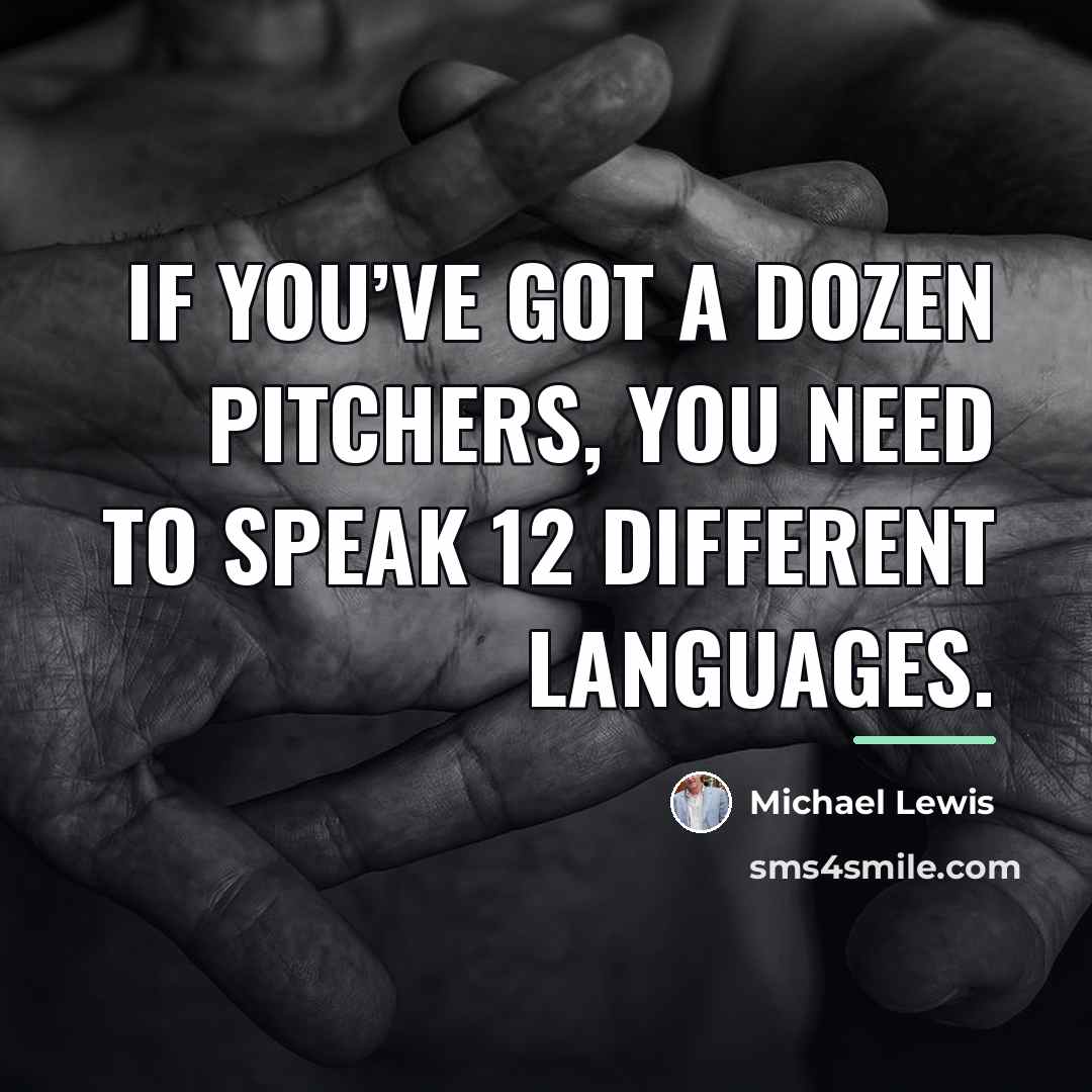 “If you’ve got a dozen pitchers, you need to speak…” quote by Michael Lewis