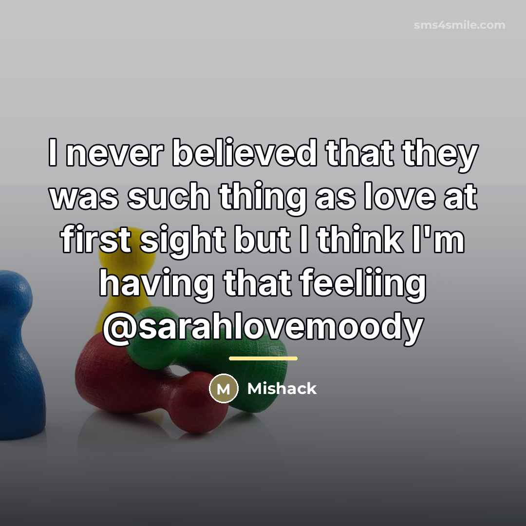 “I never believed that they was such thing as love…” quote by Mishack