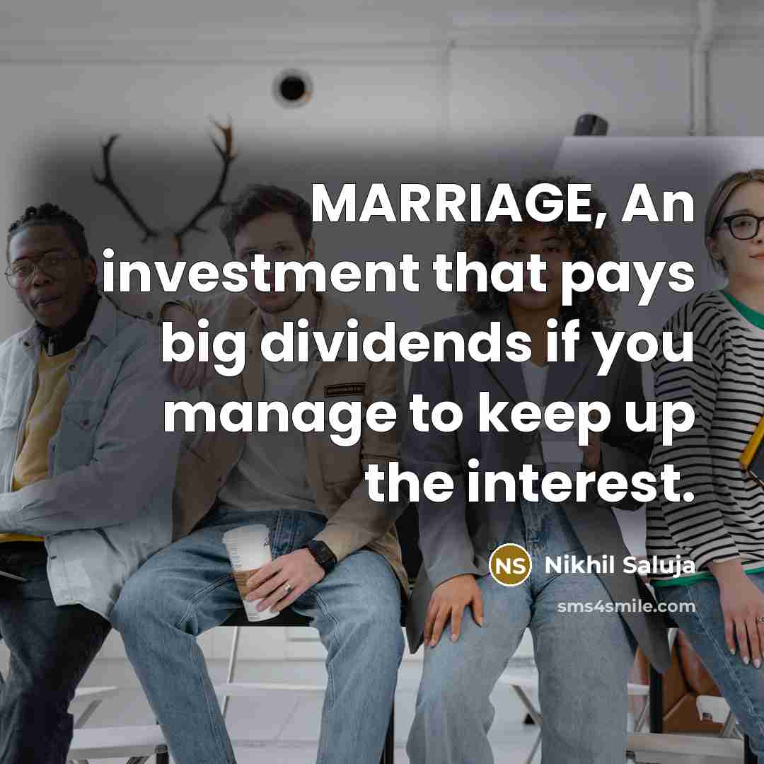 “MARRIAGE, An investment that pays big dividends if you manage…” quote by Nikhil Saluja