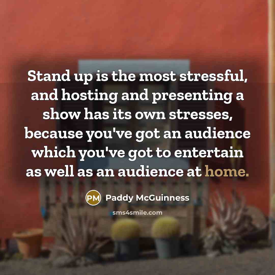 “Stand up is the most stressful, and hosting and presenting…” quote by Paddy McGuinness