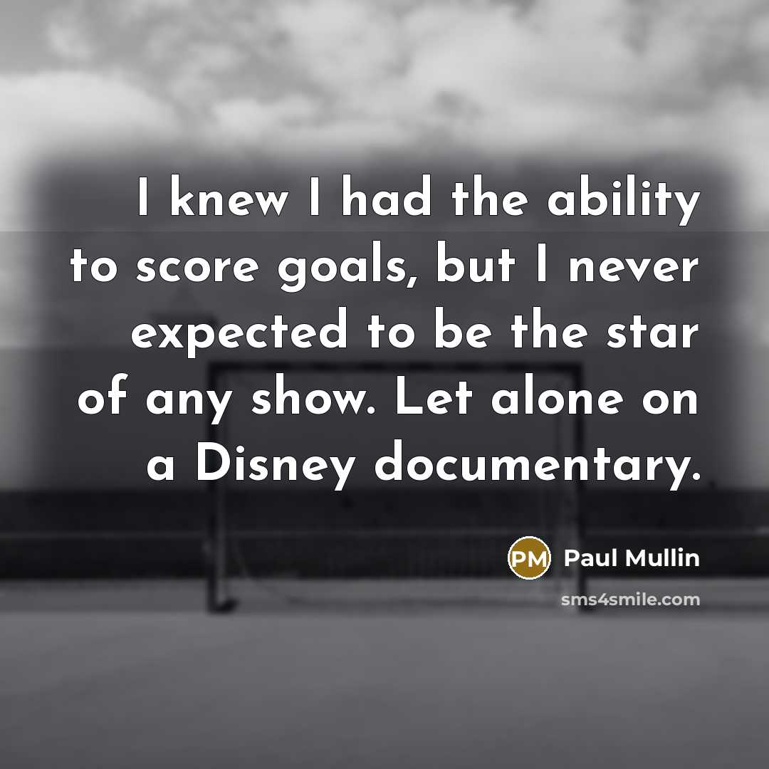 “I knew I had the ability to score goals, but…” quote by Paul Mullin