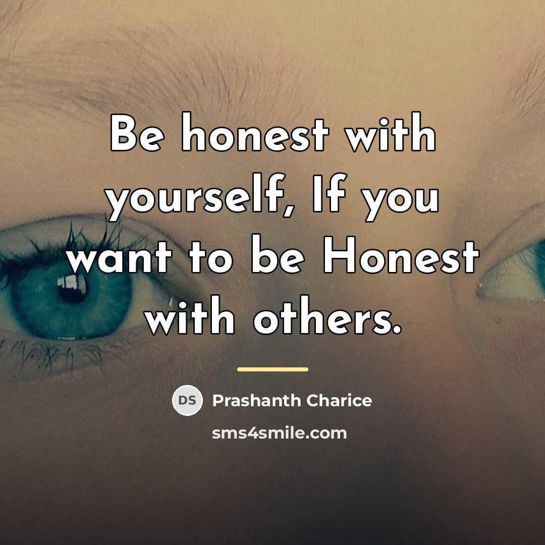 “Be honest with yourself, If you want to be Honest…” quote by Prashanth Charice