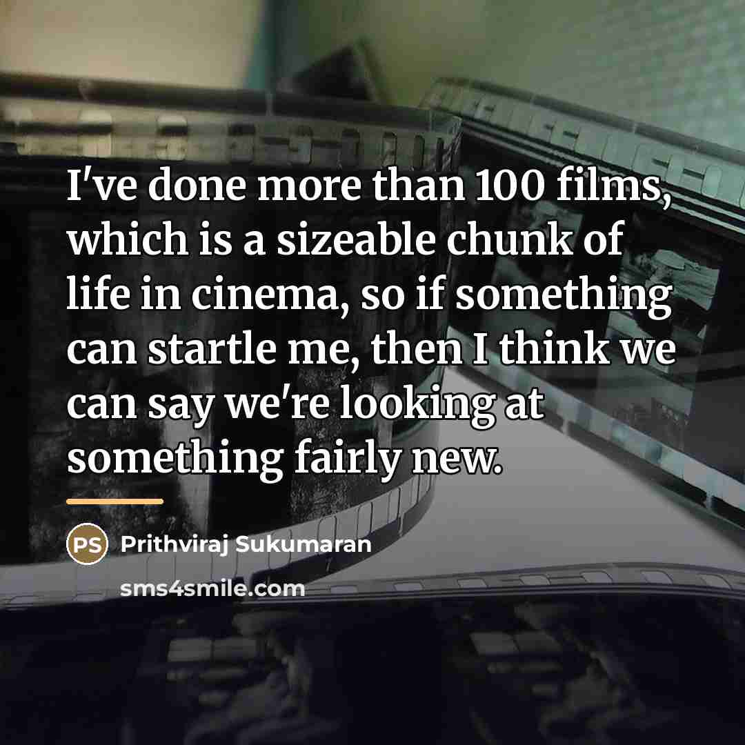 “I've done more than 100 films, which is a sizeable…” quote by Prithviraj Sukumaran