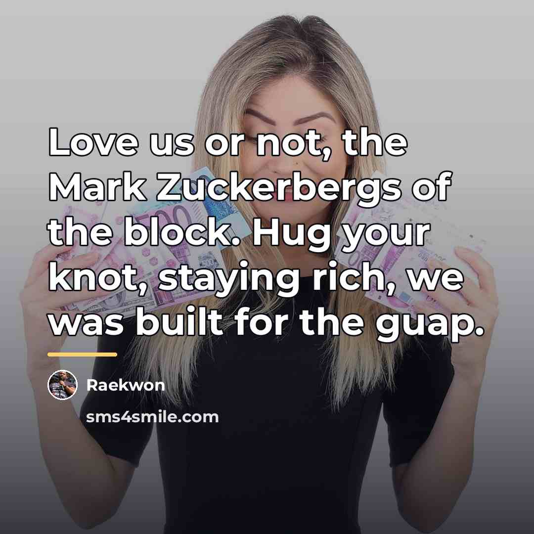 “Love us or not, the Mark Zuckerbergs of the block.…” quote by Raekwon