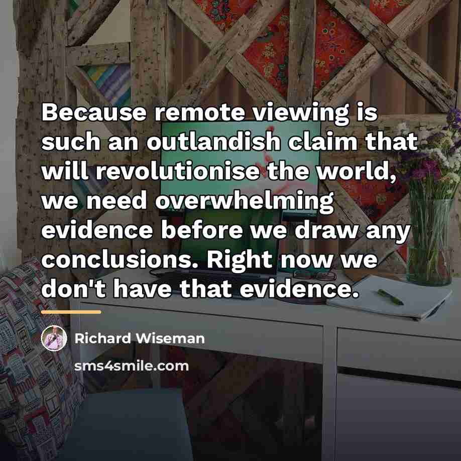 “Because remote viewing is such an outlandish claim that will…” quote by Richard Wiseman