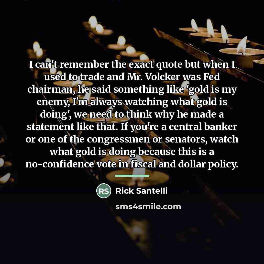 “I can't remember the exact quote but when I used…” quote by Rick Santelli
