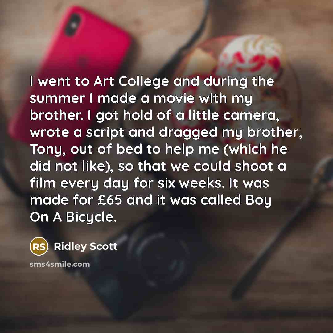 “I went to Art College and during the summer I…” quote by Ridley Scott