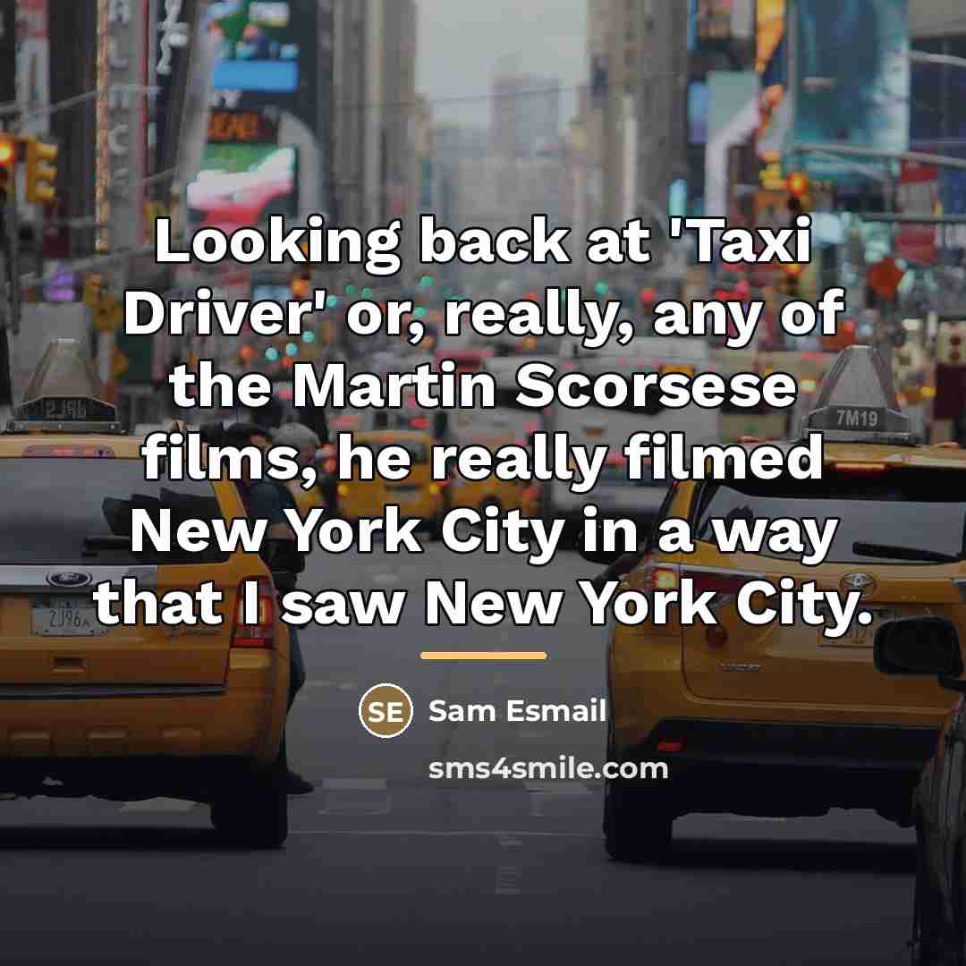“Looking back at 'Taxi Driver' or, really, any of the…” quote by Sam Esmail