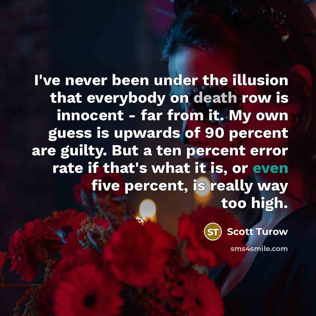 “I've never been under the illusion that everybody on death…” quote by Scott Turow