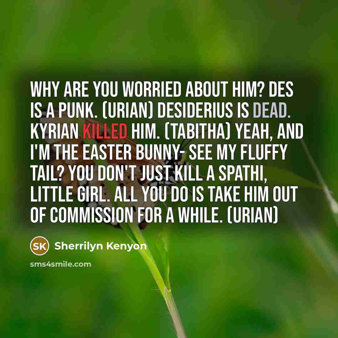 “Why are you worried about him? Des is a punk.…” quote by Sherrilyn Kenyon