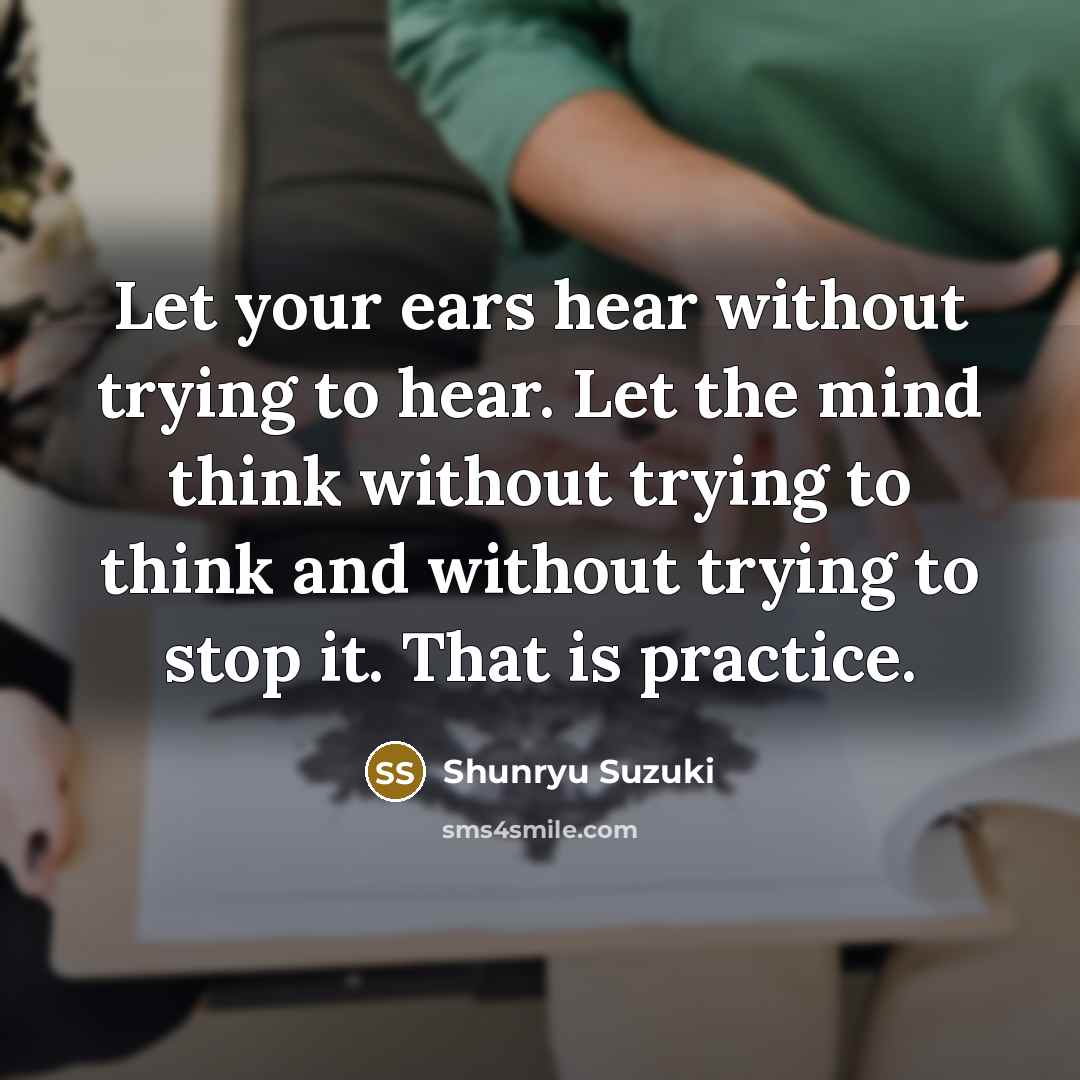 “Let your ears hear without trying to hear. Let the…” quote by Shunryu Suzuki