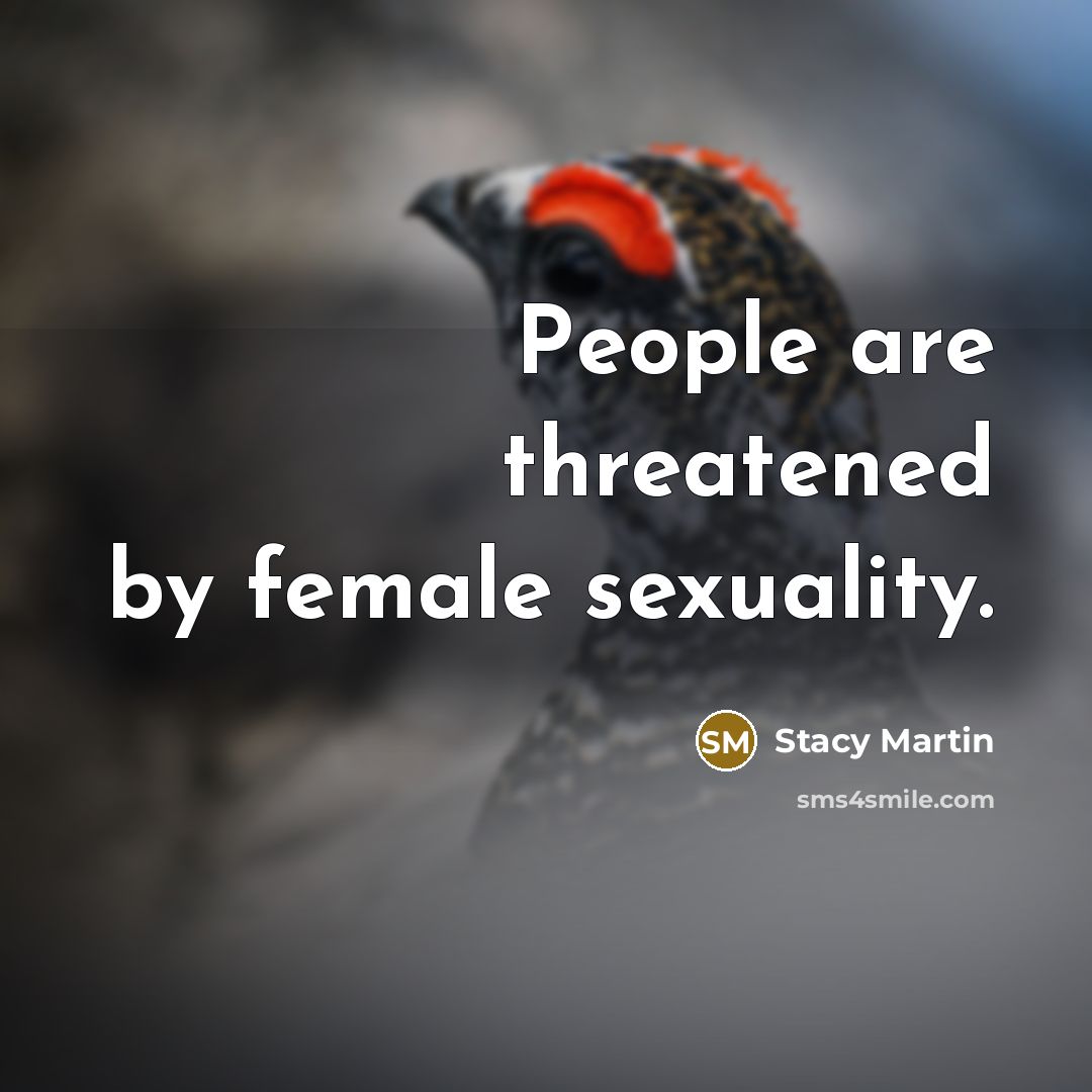 “People are threatened by female sexuality.…” quote by Stacy Martin