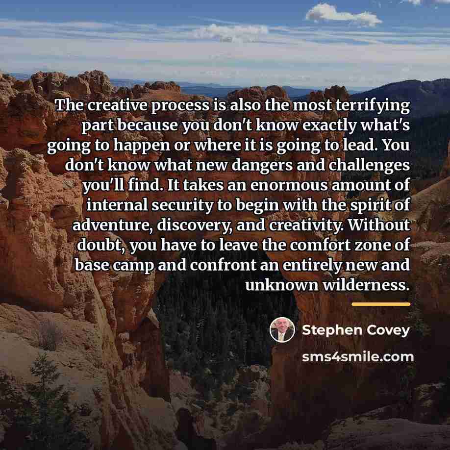 “The creative process is also the most terrifying part because…” quote by Stephen Covey
