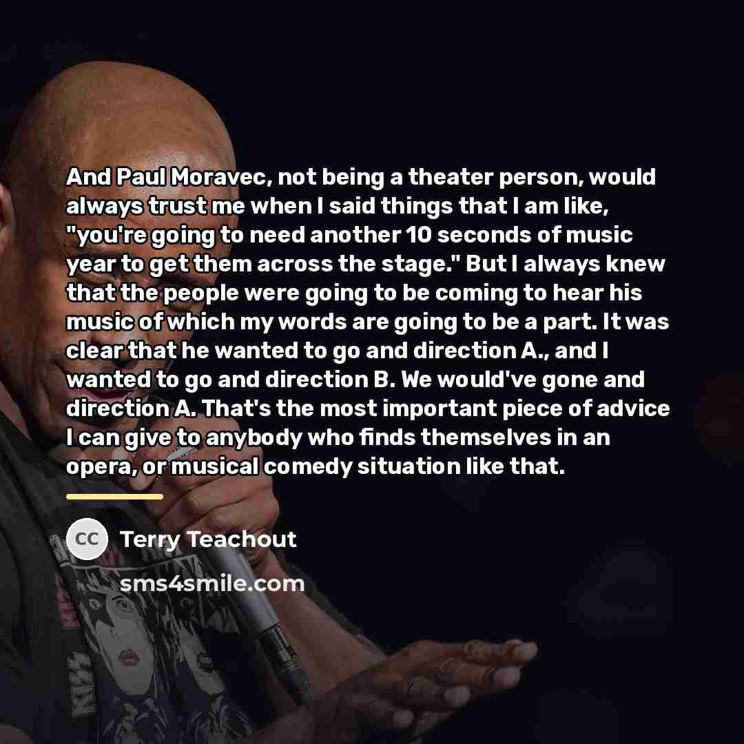 “And Paul Moravec, not being a theater person, would always…” quote by Terry Teachout