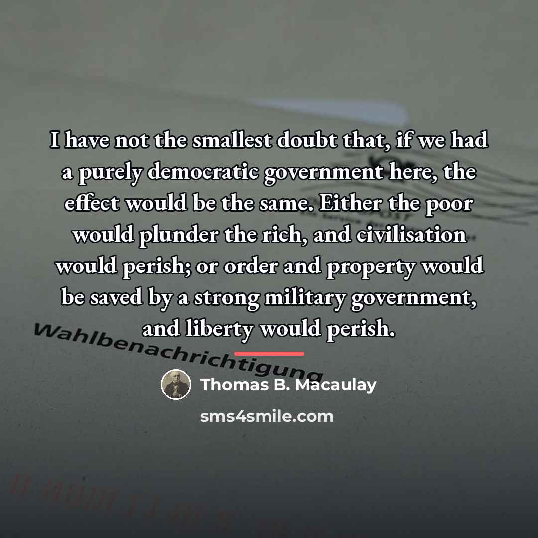 “I have not the smallest doubt that, if we had…” quote by Thomas B. Macaulay
