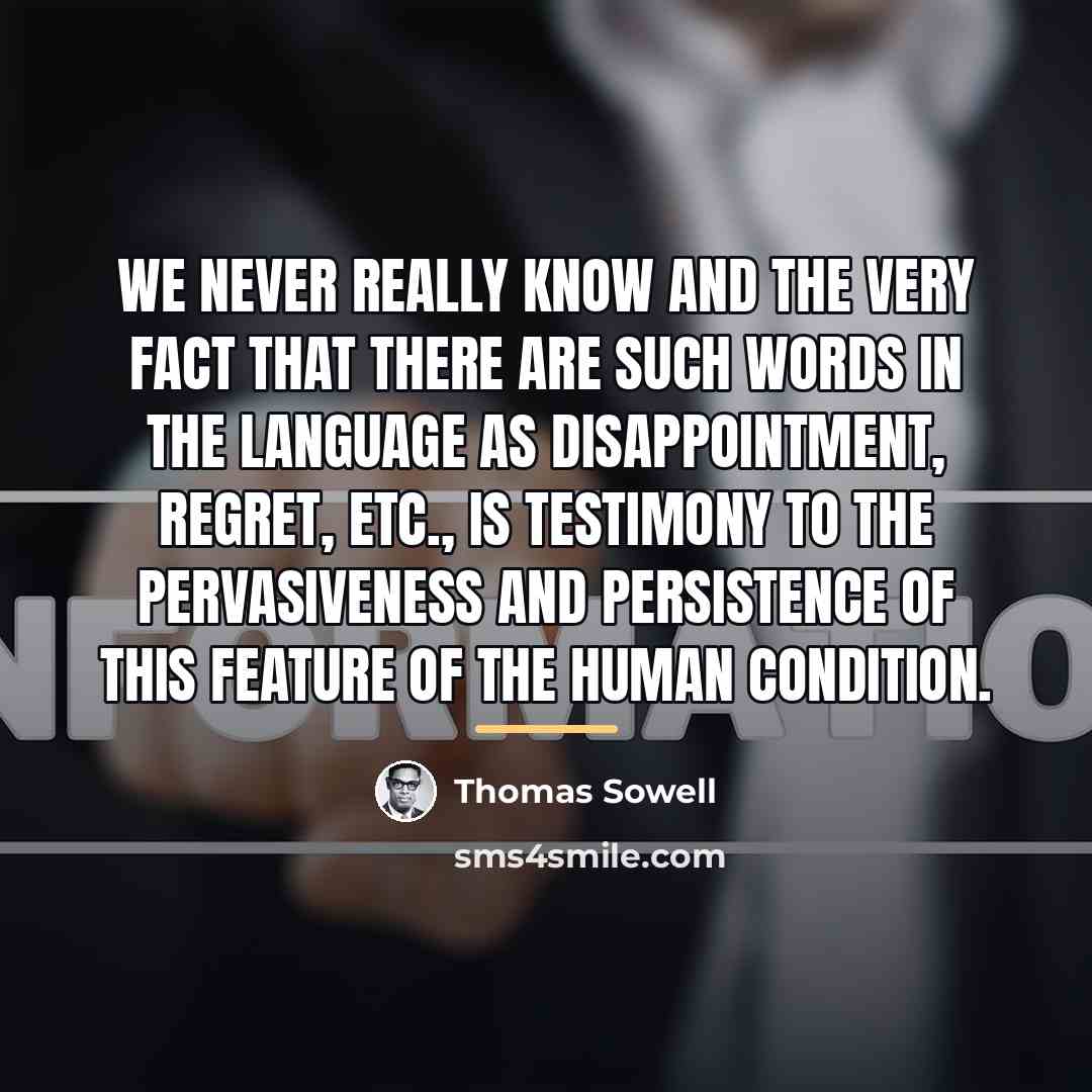 “We never really know and the very fact that there…” quote by Thomas Sowell