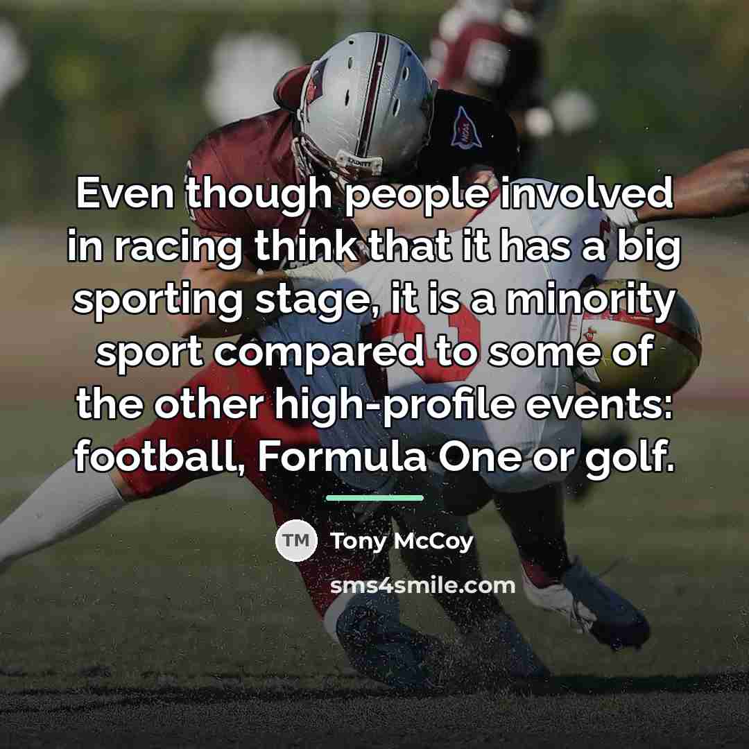 “Even though people involved in racing think that it has…” quote by Tony McCoy