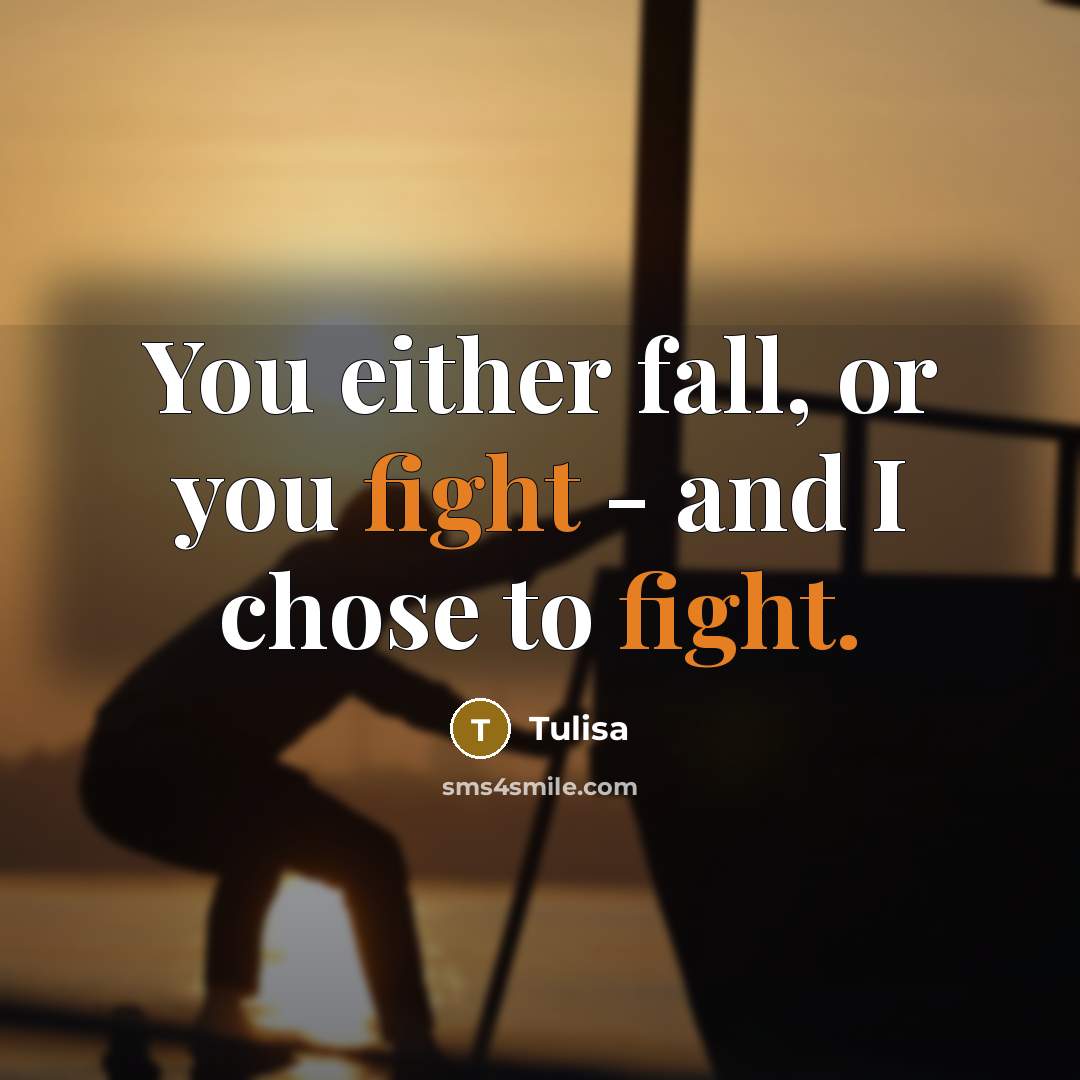 “You either fall, or you fight - and I chose…” quote by Tulisa